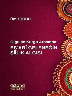 cover image of Olgu ile Kurgu Arasında Eş'ari Geleneğin Şiilik Algısı